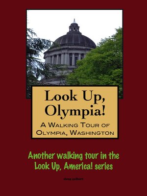 cover image of Look Up, Olympia! a Walking Tour of Olympia, Washington